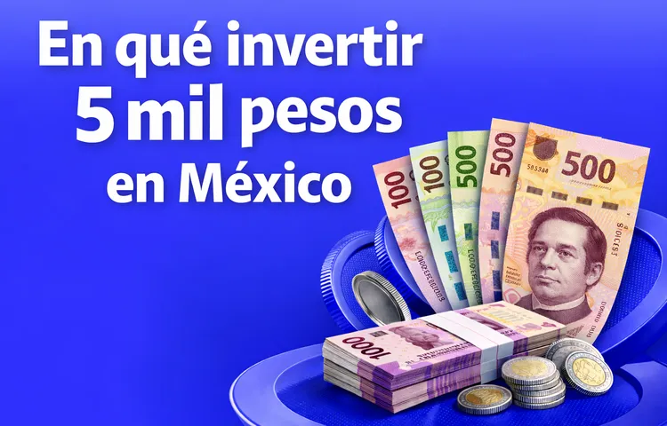¿En qué invertir 5 mil pesos en México en 2026? - Bitso Blog