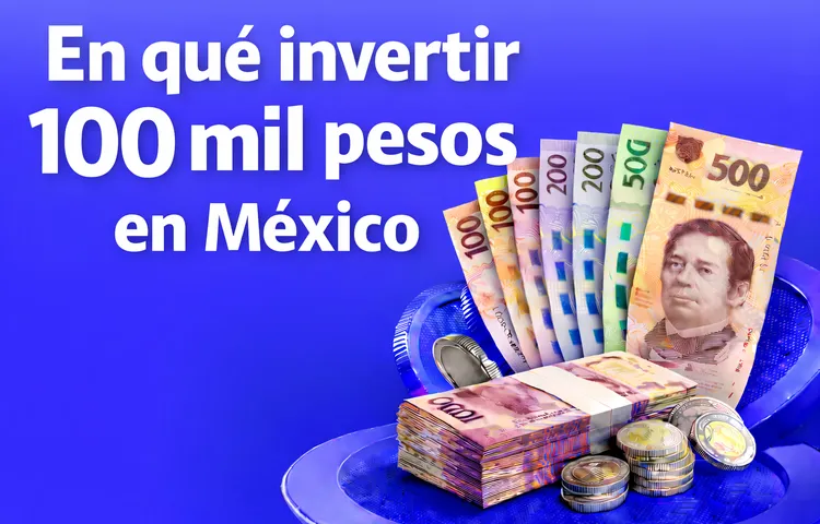 ¿En qué invertir 100 mil pesos en México en 2026? - Bitso Blog