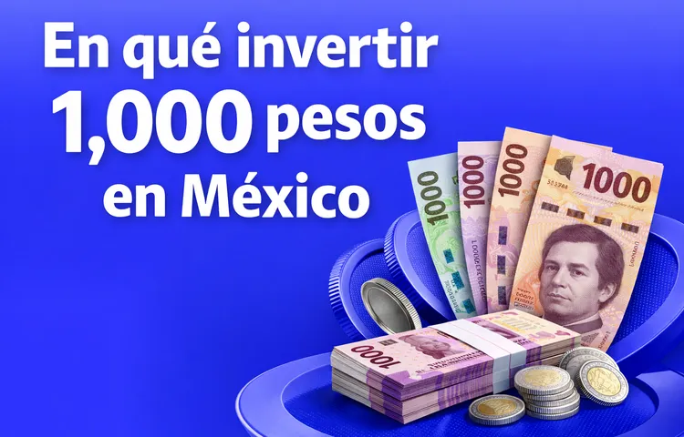 ¿En qué invertir 1000 pesos en México en 2026? - Bitso Blog